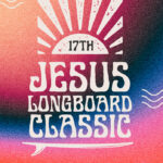 17th Jesus Longboard Classic.