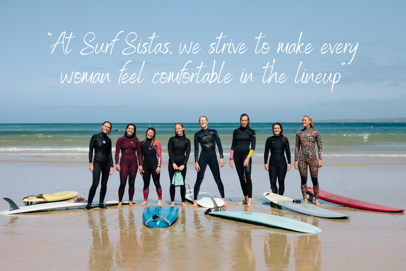At Surf Sistas, we strive to make every woman feel comfortable in the lineup - quote from Kate, founder of Surf Sistas At Surf Sistas, we strive to make every woman feel comfortable in the lineup - quote from Kate, founder of Surf Sistas