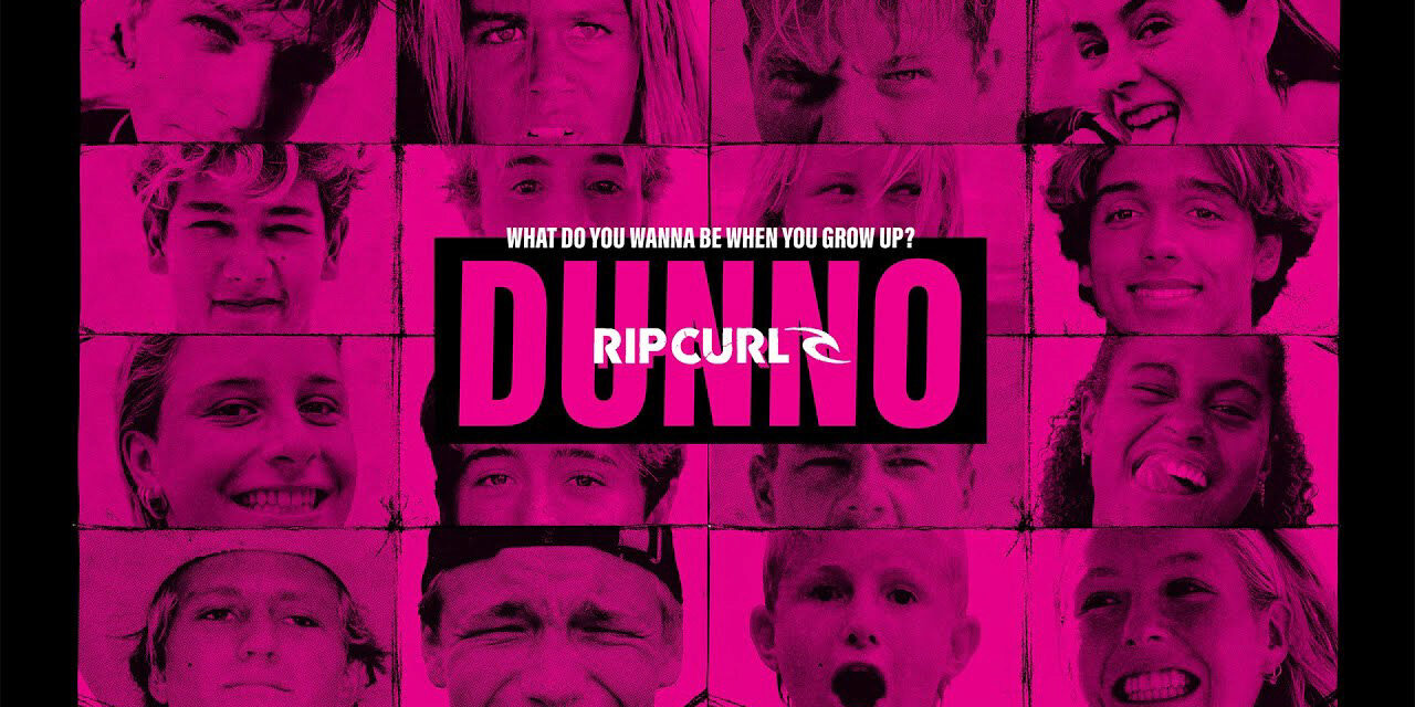 DUNNO | A New Rip Curl Surf Film
