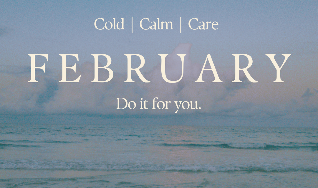 February | Cold, Calm & Care