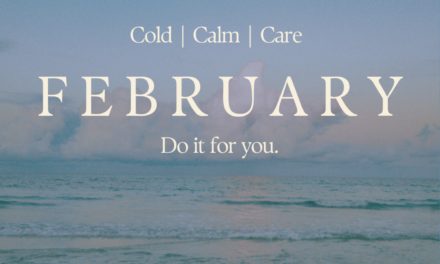 February | Cold, Calm & Care